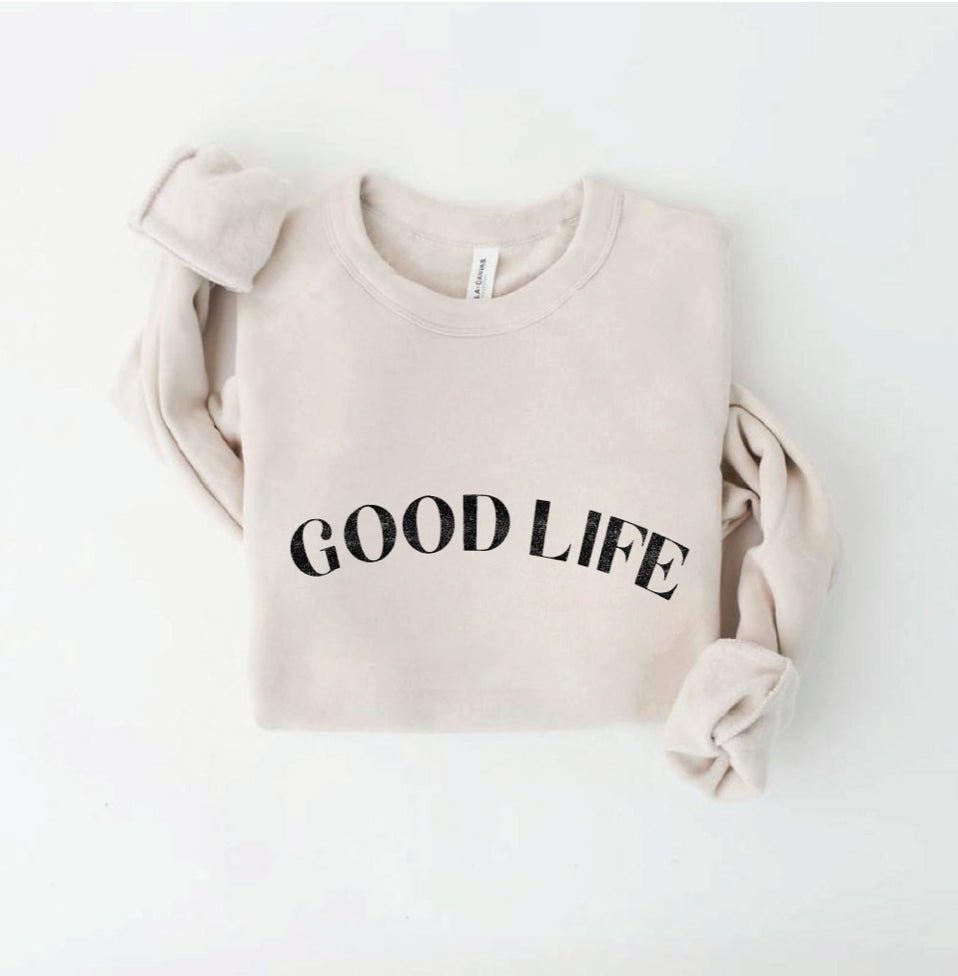 RESTOCKED!! GOOD LIFE Sweatshirt, Four colors - Jade Creek Boutique