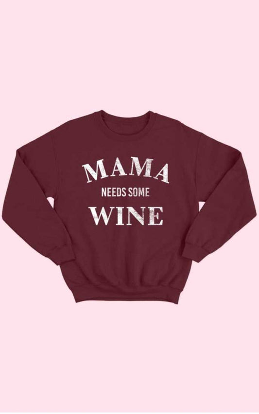 Mama Needs Wine Sweatshirt - Jade Creek Boutique