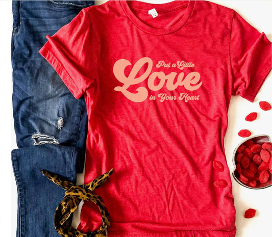 PUT A LITTLE LOVE IN YOUR HEART Tee